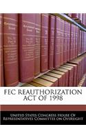 Fec Reauthorization Act of 1998: (English)