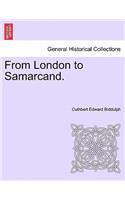 From London to Samarcand.