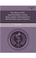 The Effects of the Superintendent's Tenure Upon Student Achievement in the First Three Years of Tenure