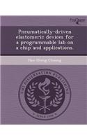 Pneumatically-Driven Elastomeric Devices for a Programmable Lab on a Chip and Applications