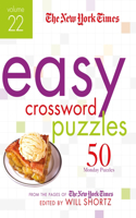 New York Times Easy Crossword Puzzles Volume 22: 50 Monday Puzzles from the Pages of the New York Times