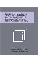 Diaries And Letters Of Henry H. Spalding And Asa Bowen Smith Relating To The Nez Perce Mission, 1838-1842