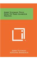 Jerry Yulsman Tells How To Take Glamour Photos