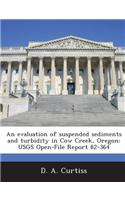 An Evaluation of Suspended Sediments and Turbidity in Cow Creek, Oregon: Usgs Open-File Report 82-364(English)