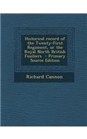 Historical Record of the Twenty-First Regiment, or the Royal North British Fusiliers - Primary Source Edition