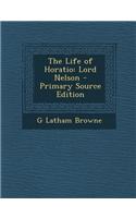 The Life of Horatio: Lord Nelson - Primary Source Edition