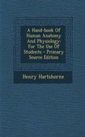 A Hand-Book of Human Anatomy and Physiology