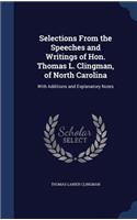 Selections From the Speeches and Writings of Hon. Thomas L. Clingman, of North Carolina