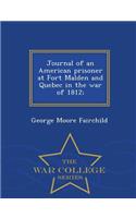 Journal of an American Prisoner at Fort Malden and Quebec in the War of 1812; - War College Series: (English)