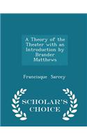 Theory of the Theater with an Introduction by Brander Matthews - Scholar's Choice Edition