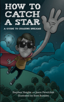 How to Catch a Star - A Guide to Chasing Dreams