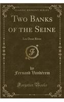 Two Banks of the Seine: Les Deux Rives (Classic Reprint)