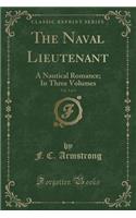The Naval Lieutenant, Vol. 3 of 3: A Nautical Romance; In Three Volumes (Classic Reprint)