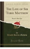 The Life of Sir Tobie Matthew