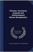 Venoms, Venomous Animals and Antivenomous Serum-therapeutics;