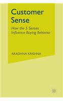 Customer Sense: How the 5 Senses Influence Buying Behavior