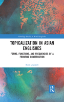Topicalization in Asian Englishes