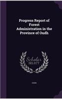 Progress Report of Forest Administration in the Province of Oudh
