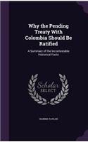 Why the Pending Treaty With Colombia Should Be Ratified: A Summary of the Incontestable Historical Facts