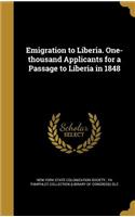 Emigration to Liberia. One-thousand Applicants for a Passage to Liberia in 1848