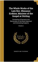 The Whole Works of the Late Rev. Ebenezer Erskine, Minister of the Gospel at Stirling