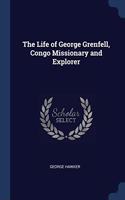 THE LIFE OF GEORGE GRENFELL, CONGO MISSI