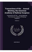 Transactions of the ... Annual Meeting, the American Academy of Railway Surgeons: Transactions of the ... Annual Meeting, the American Academy of Railway Surgeons; Volume 2