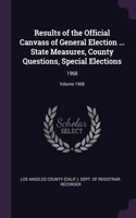 Results of the Official Canvass of General Election ... State Measures, County Questions, Special Elections: 1968; Volume 1968