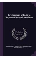 Development of Tools to Represent Deisgn Procedures