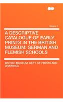 A Descriptive Catalogue of Early Prints in the British Museum: German and Flemish Schools Volume 1