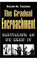Gradual Encroachment