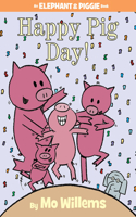 Happy Pig Day!-An Elephant and Piggie Book: An Elephant and Piggie Book