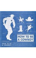 How to Be a Cowboy