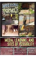 Media, Learning, and Sites of Possibility