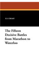 The Fifteen Decisive Battles from Marathon to Waterloo
