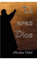 Tu Eres Dios