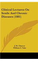 Clinical Lectures on Senile and Chronic Diseases (1881)