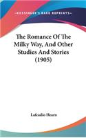 The Romance Of The Milky Way, And Other Studies And Stories (1905)