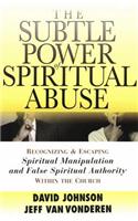 The Subtle Power of Spiritual Abuse