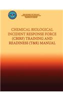 Chemical Biological Incident Response Force (CBIRF) Training and Readiness (T&R) Manual