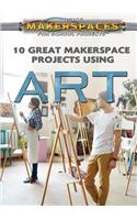 10 Great Makerspace Projects Using Art: (Using Makerspaces for School Projects)