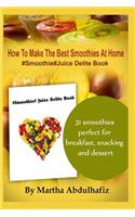 How To Make The Best Smoothies At Home