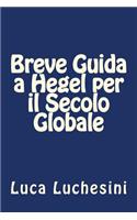 Breve Guida a Hegel per il Secolo Globale