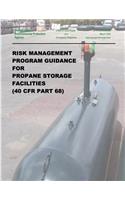 Risk Management Program Guidance for Propane Storage Facilities (40 CFR Part 68)