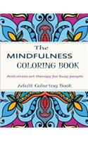 Mindfulness Coloring Book: Stress Relieving Art Therapy for Busy People - Adult Coloring Books: Stress Relieving Art Therapy for Busy People - Adult Coloring Books