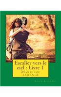 Escalier vers le ciel: Livre 1: Marriage arrangé