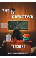 Five Defective Teachers and Staff