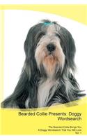 Bearded Collie Presents: Doggy Wordsearch the Bearded Collie Brings You a Doggy Wordsearch That You Will Love Vol. 1