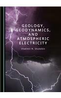 Geology, Geodynamics, and Atmospheric Electricity