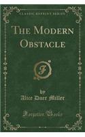 The Modern Obstacle (Classic Reprint)